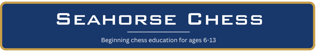 Seahorse Chess  - beginning Chess Education for ages 6-13